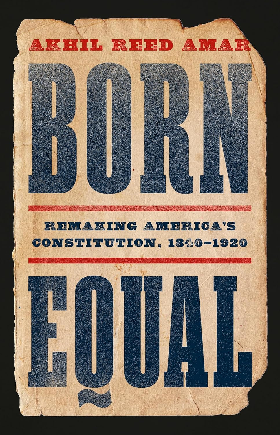 Born Equal: Remaking America’s Constitution, 1840-1920