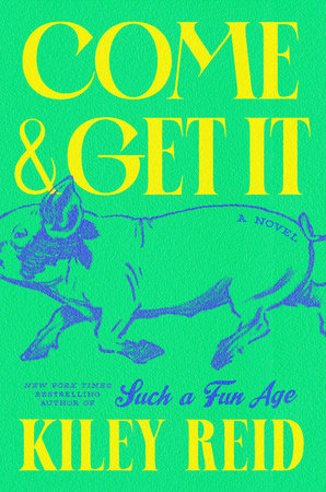 Come & Get It: A Novel