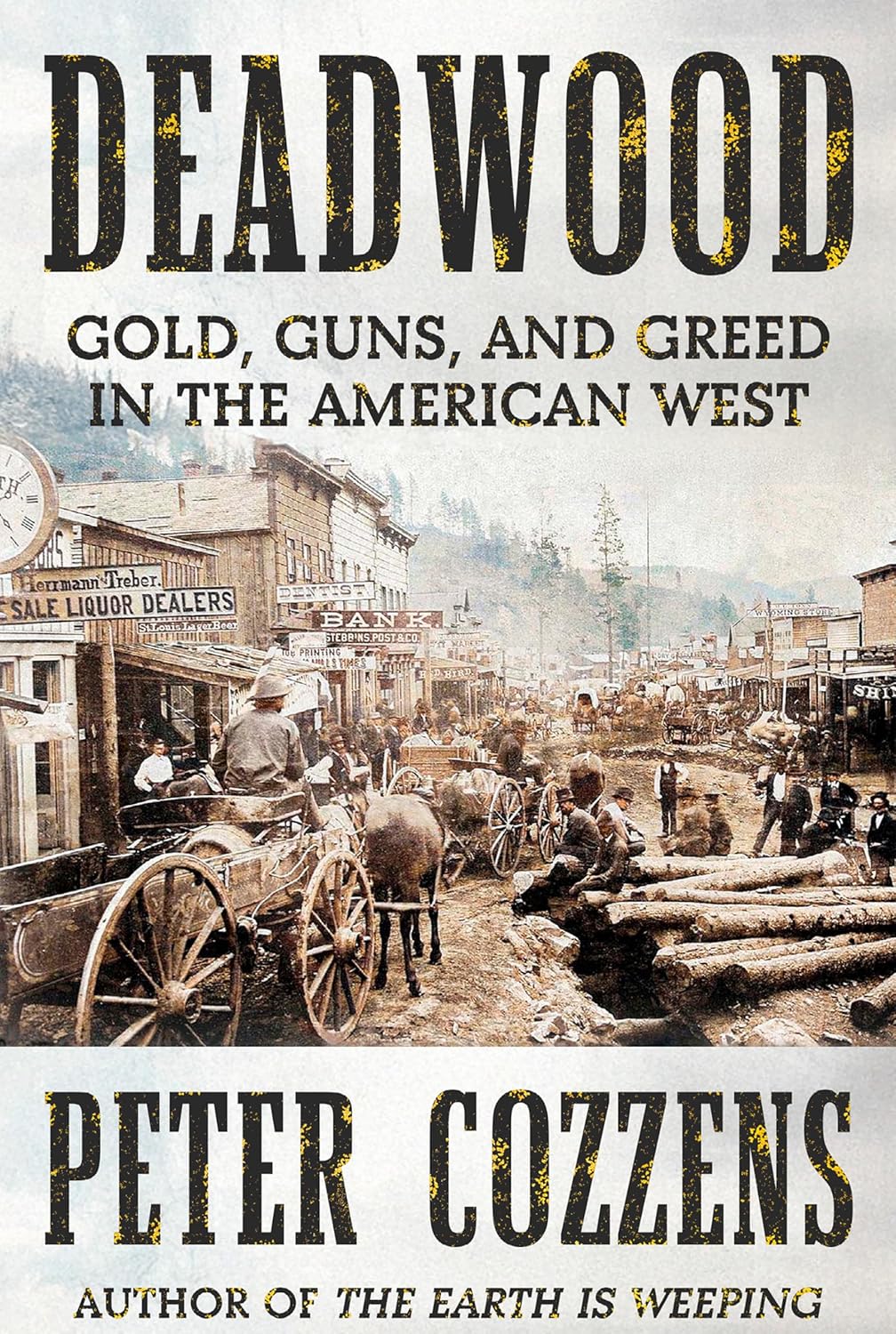 Deadwood: Gold, Guns, and Greed in the American West