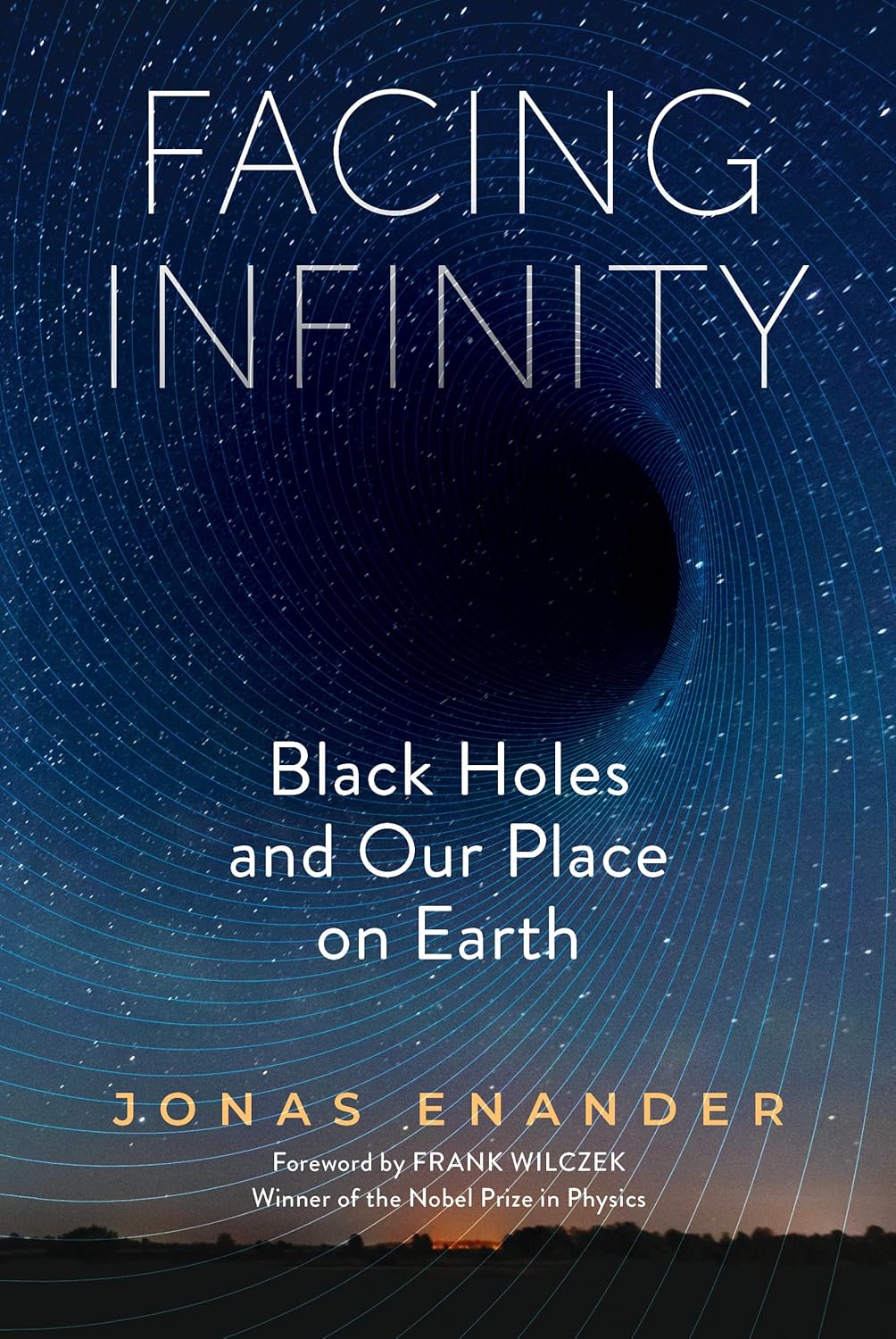 Facing Infinity: Black Holes and Our Place on Earth