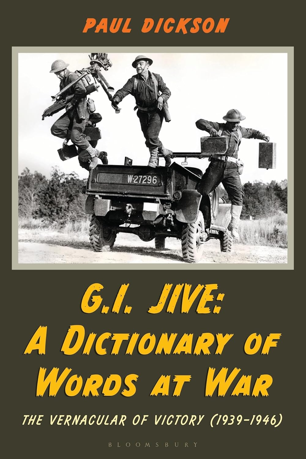 G.I. Jive: A Dictionary of Words at War: The Vernacular of Victory (1939-1946)