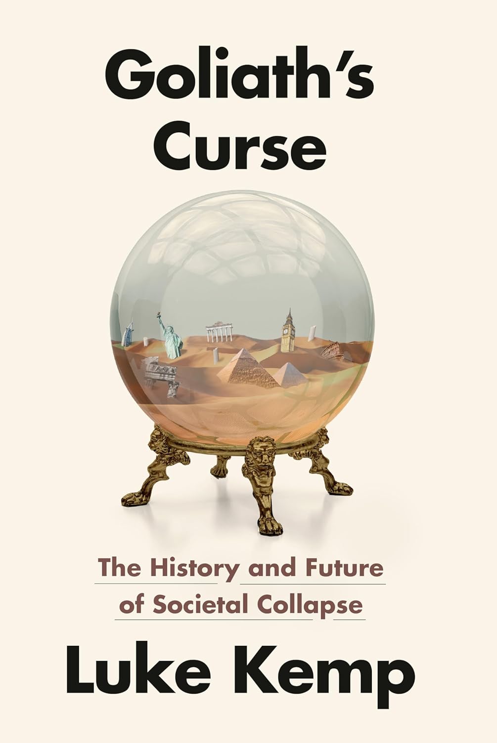 Goliath’s Curse: The History and Future of Societal Collapse