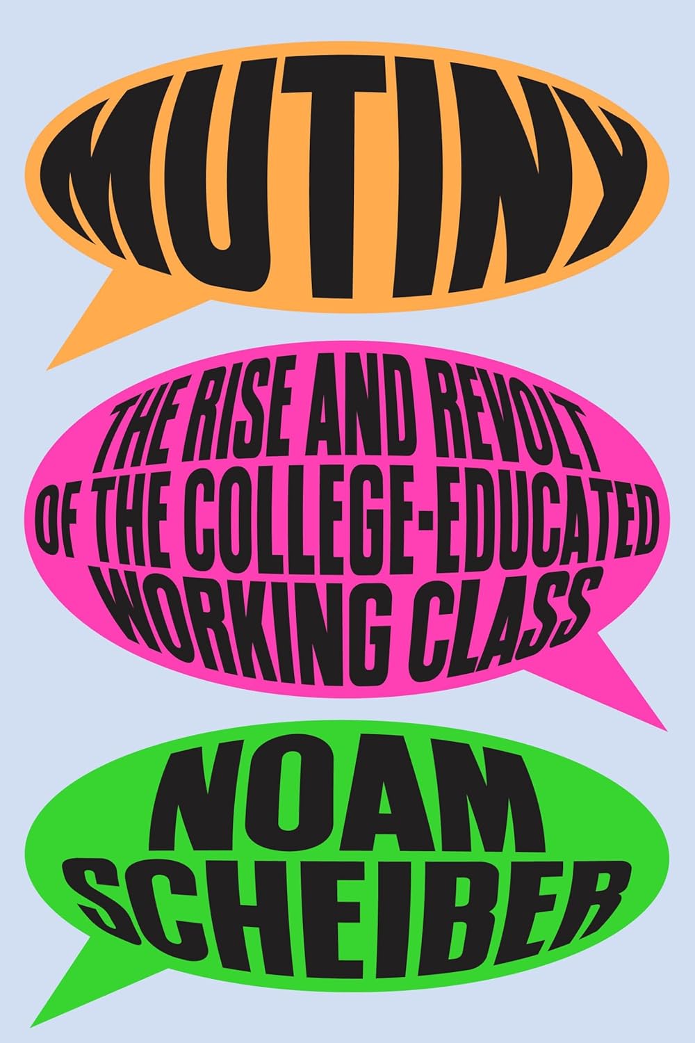 Mutiny: The Rise and Revolt of the College-Educated Working Class