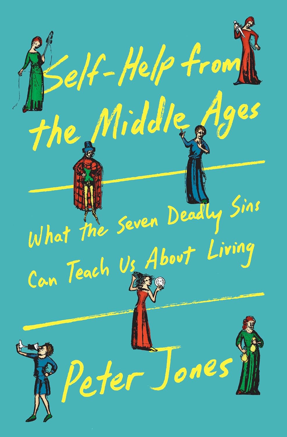 Self-Help from the Middle Ages: What the Seven Deadly Sins Can Teach Us About Living