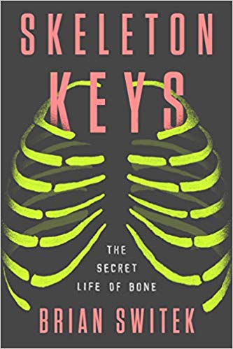 Skeleton Keys: The Secret Life of Bone