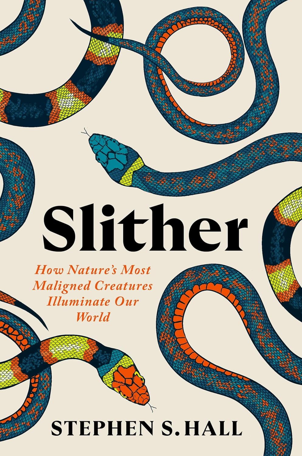 Slither: How Nature’s Most Maligned Creatures Illuminate Our World