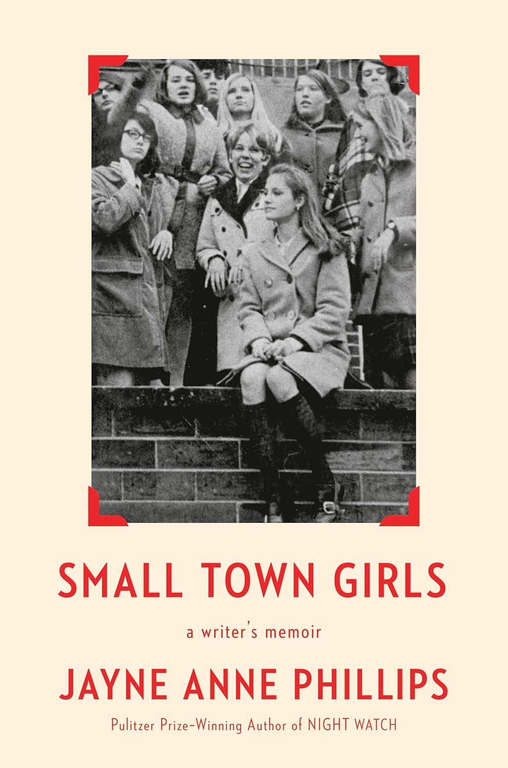 Small Town Girls: a writer’s memoir