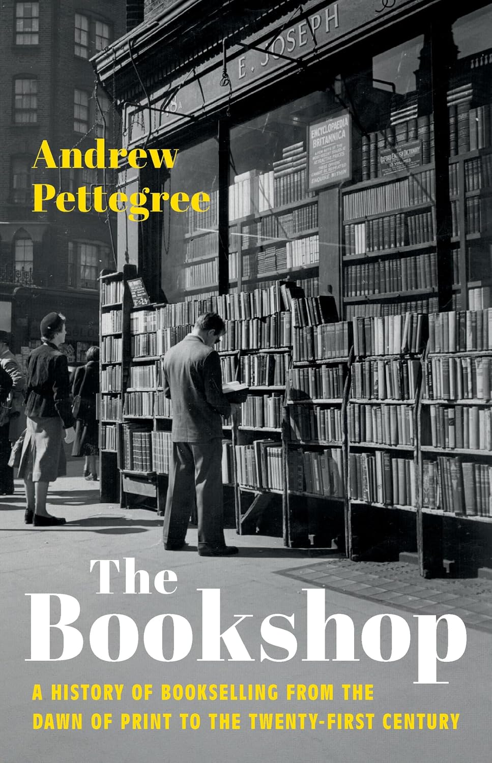 The Bookshop: A History of Bookselling from the Dawn of Print to the Twenty-First Century