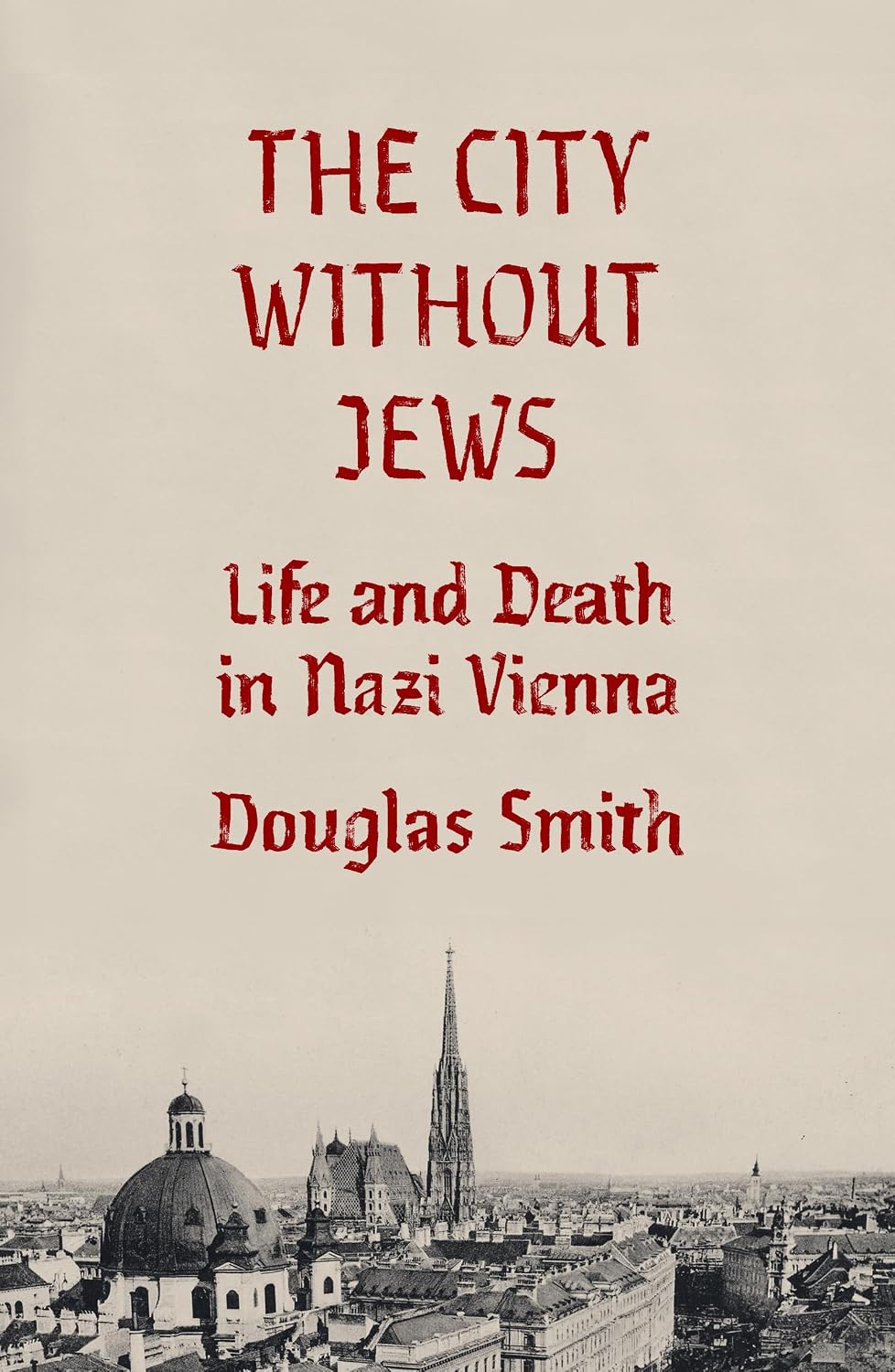 The City Without Jews: Life and Death in Nazi Vienna