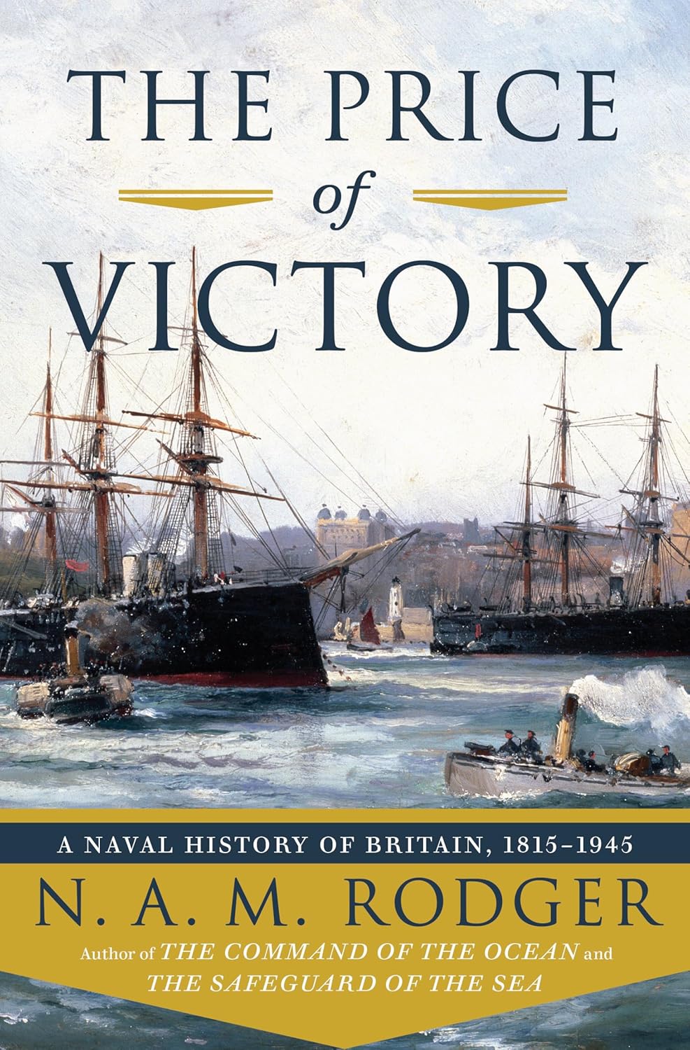 The Price of Victory: A Naval History of Britain: 1815-1945
