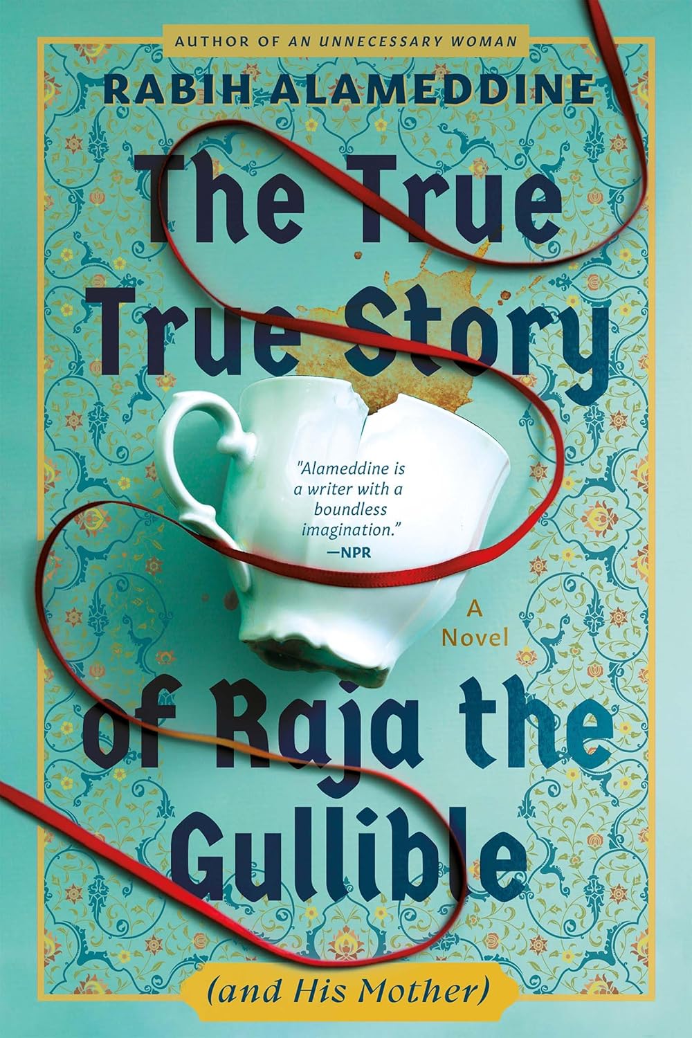 The True True Story of Raja the Gullible (and His Mother): A Novel