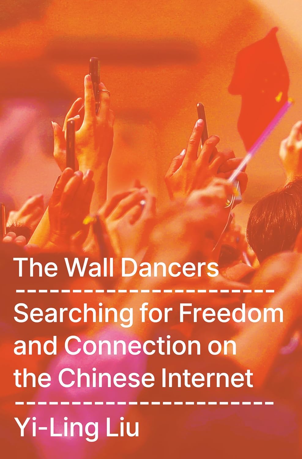 The Wall Dancers: Searching for Freedom and Connection on the Chinese Internet