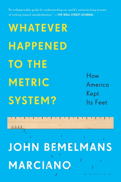 Whatever Happened to the Metric System? How America Kept Its Feet